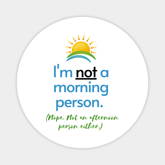 I'm Not a Morning Person Magnet by Fantastic Store